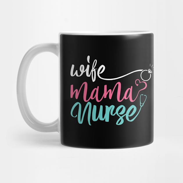 Wife Mom Nurse Mothers Day by coollooks